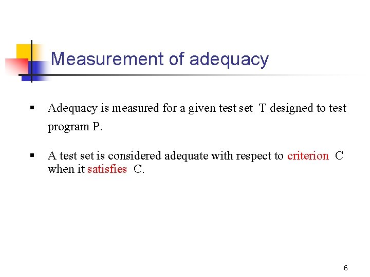 Measurement of adequacy § Adequacy is measured for a given test set T designed