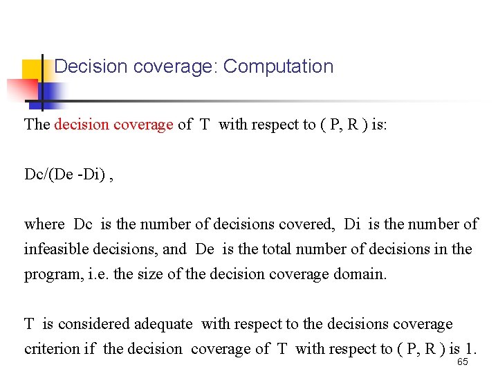 Decision coverage: Computation The decision coverage of T with respect to ( P, R