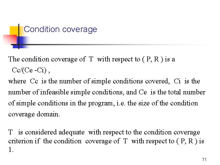 Condition coverage The condition coverage of T with respect to ( P, R )