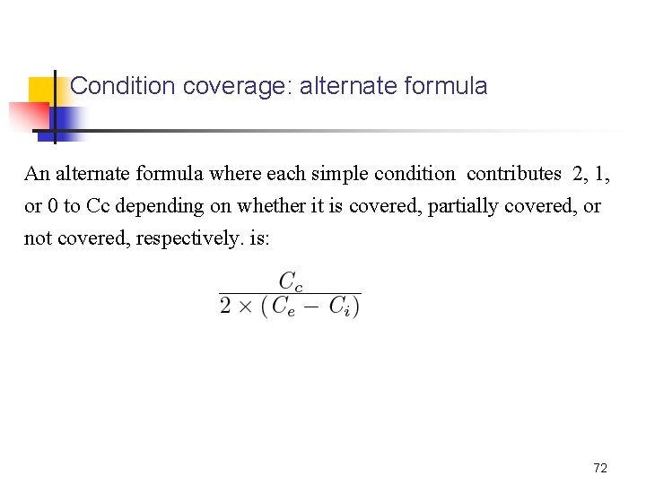 Condition coverage: alternate formula An alternate formula where each simple condition contributes 2, 1,