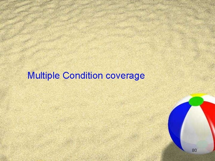 Multiple Condition coverage 80 
