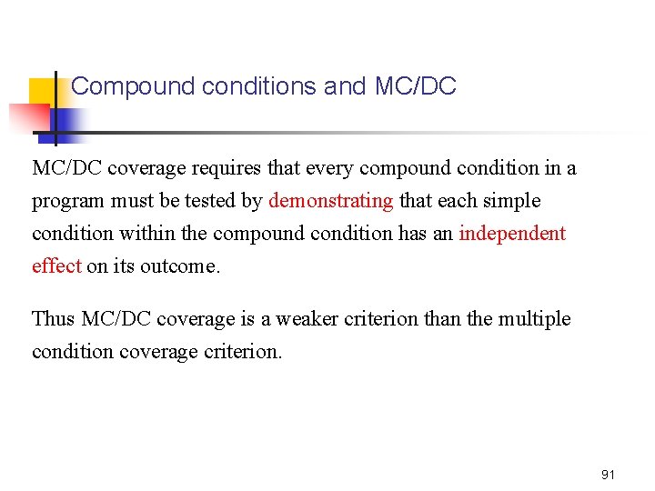 Compound conditions and MC/DC coverage requires that every compound condition in a program must