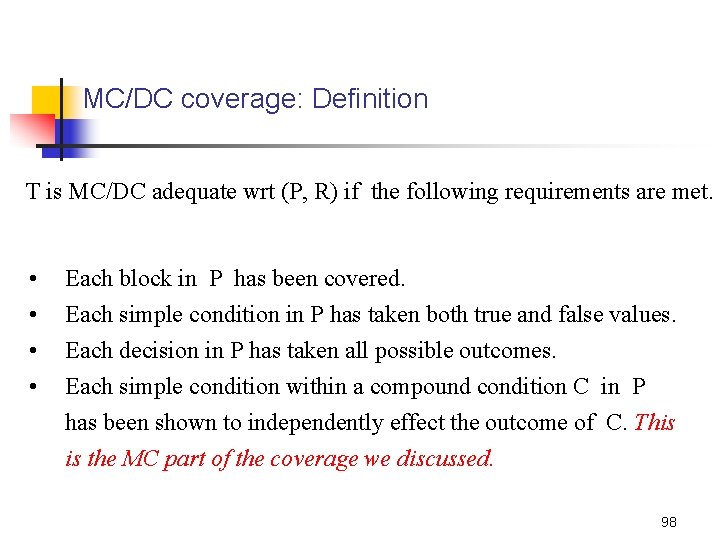 MC/DC coverage: Definition T is MC/DC adequate wrt (P, R) if the following requirements