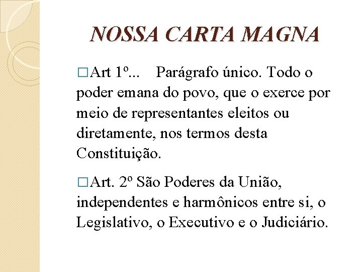 NOSSA CARTA MAGNA �Art 1º. . . Parágrafo único. Todo o poder emana do