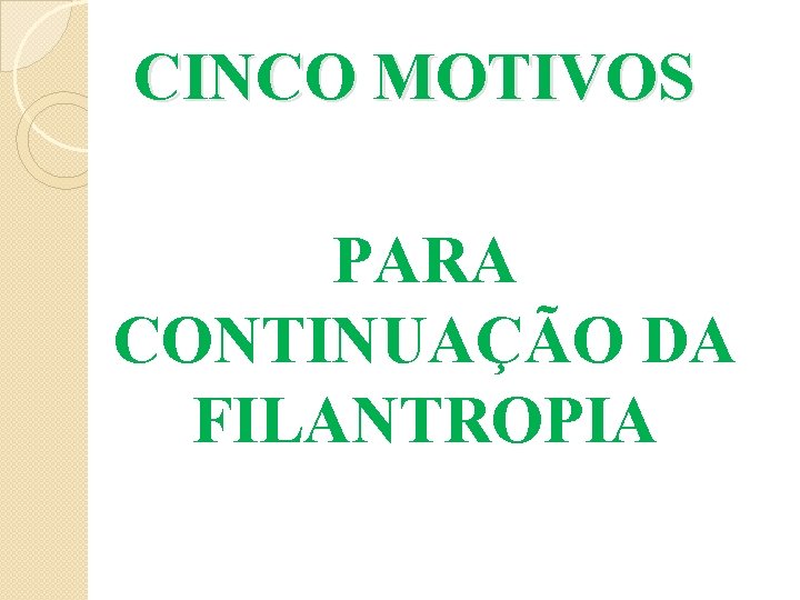 CINCO MOTIVOS PARA CONTINUAÇÃO DA FILANTROPIA 