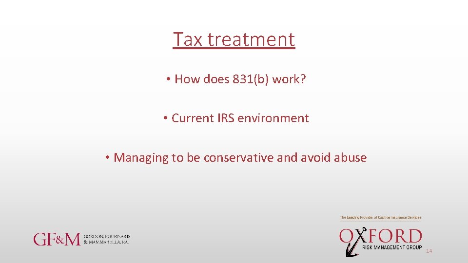 Tax treatment • How does 831(b) work? • Current IRS environment • Managing to