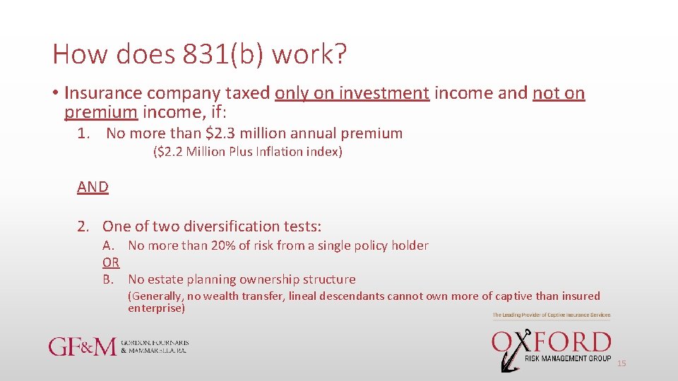 How does 831(b) work? • Insurance company taxed only on investment income and not