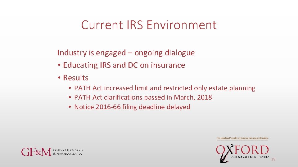 Current IRS Environment Industry is engaged – ongoing dialogue • Educating IRS and DC