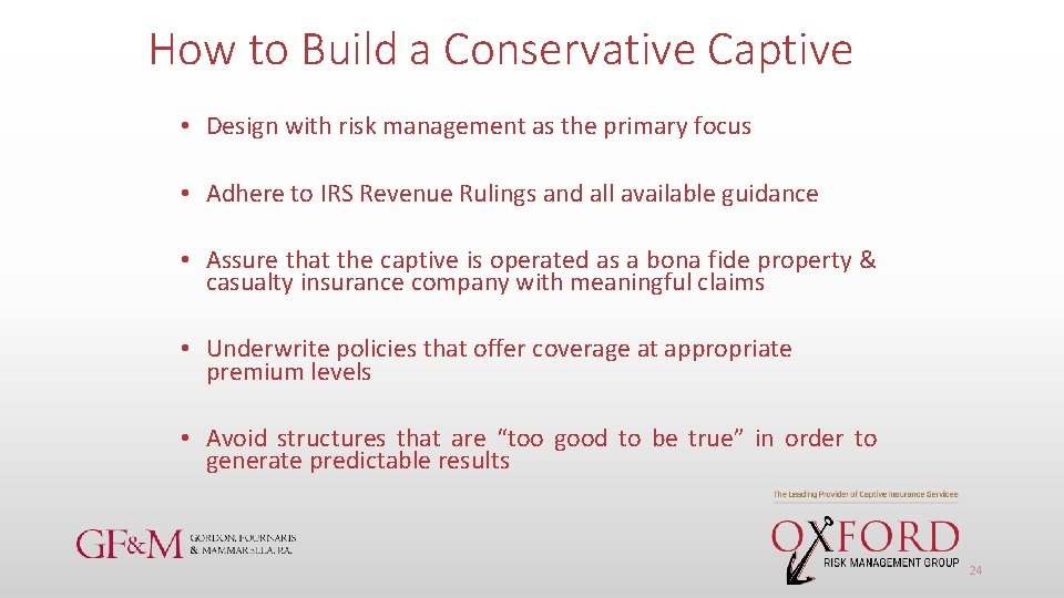 How to Build a Conservative Captive • Design with risk management as the primary