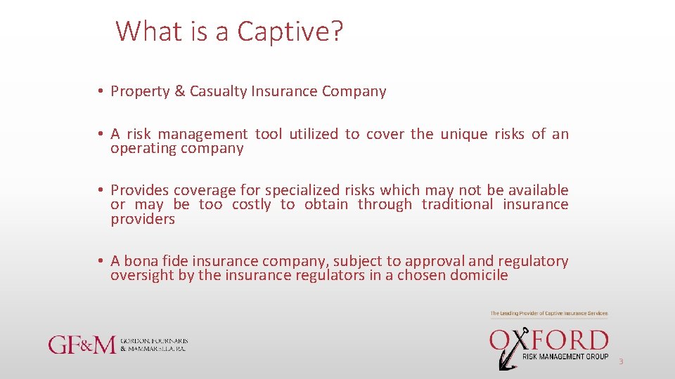 What is a Captive? • Property & Casualty Insurance Company • A risk management