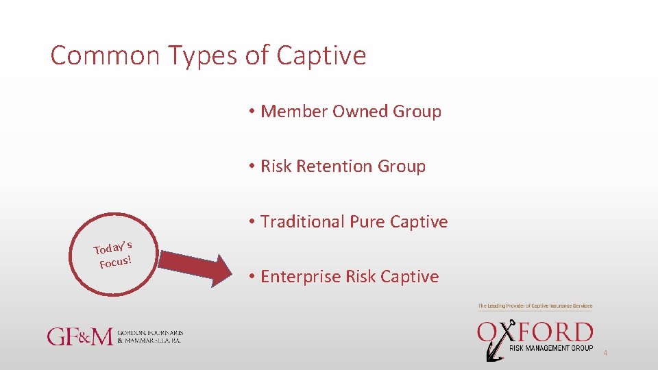 Common Types of Captive • Member Owned Group • Risk Retention Group • Traditional