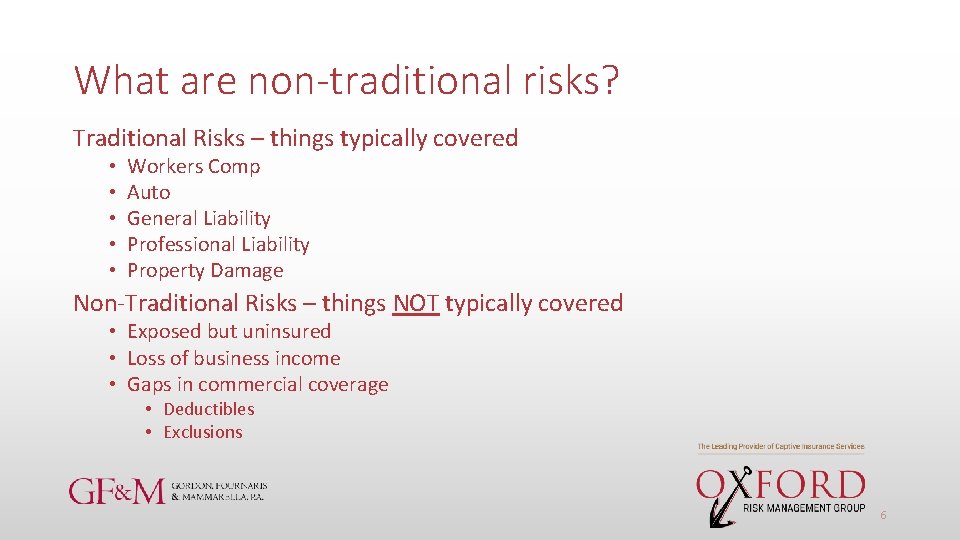 What are non-traditional risks? Traditional Risks – things typically covered • • • Workers