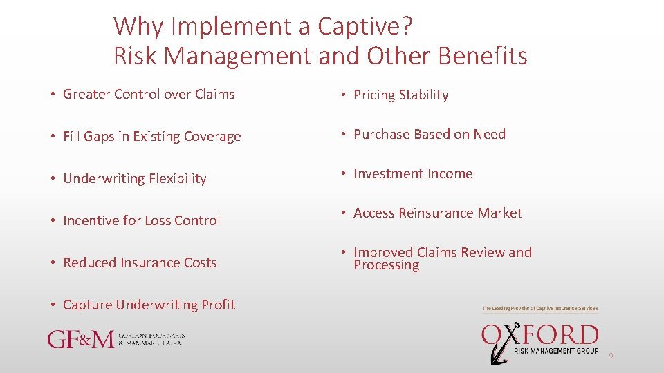 Why Implement a Captive? Risk Management and Other Benefits • Greater Control over Claims