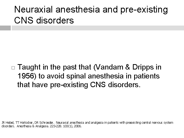 Neuraxial anesthesia and pre-existing CNS disorders Taught in the past that (Vandam & Dripps