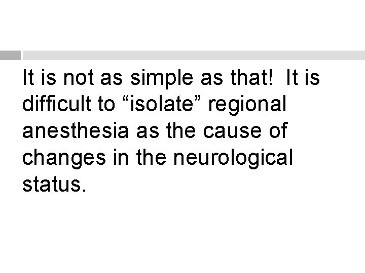 It is not as simple as that! It is difficult to “isolate” regional anesthesia