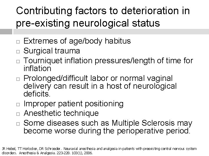 Contributing factors to deterioration in pre-existing neurological status Extremes of age/body habitus Surgical trauma