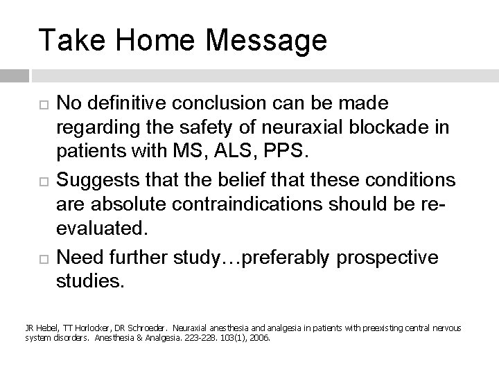 Take Home Message No definitive conclusion can be made regarding the safety of neuraxial