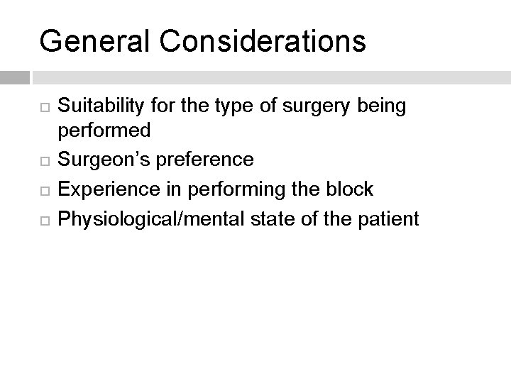 General Considerations Suitability for the type of surgery being performed Surgeon’s preference Experience in