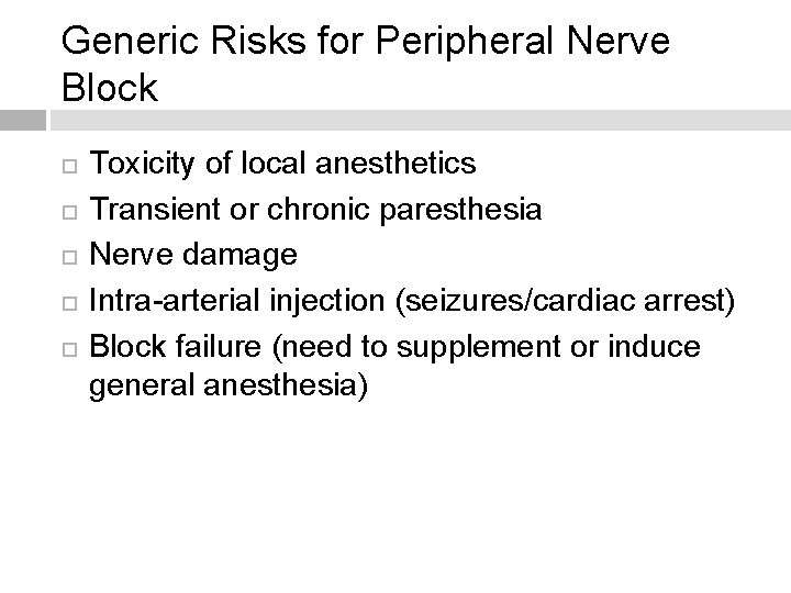 Generic Risks for Peripheral Nerve Block Toxicity of local anesthetics Transient or chronic paresthesia