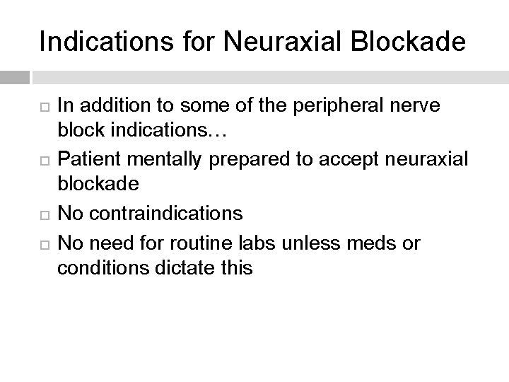 Indications for Neuraxial Blockade In addition to some of the peripheral nerve block indications…