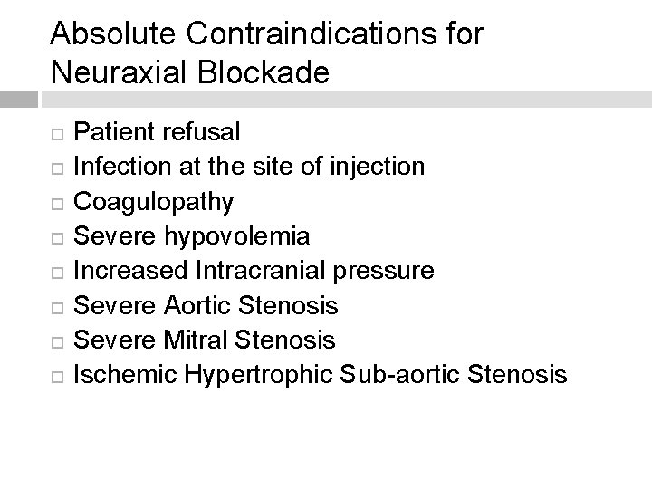 Absolute Contraindications for Neuraxial Blockade Patient refusal Infection at the site of injection Coagulopathy