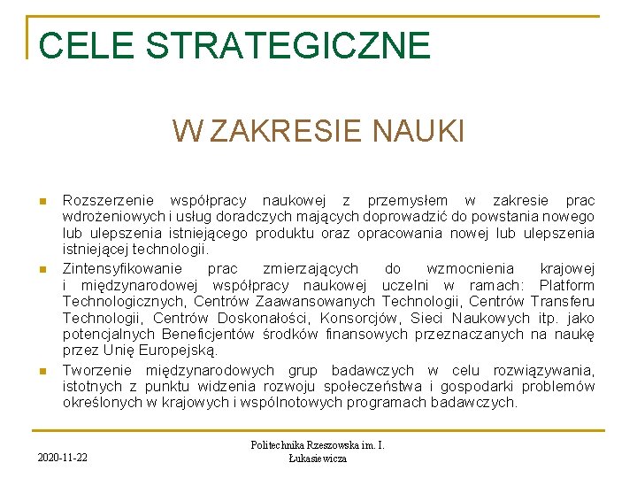 CELE STRATEGICZNE W ZAKRESIE NAUKI n n n Rozszerzenie współpracy naukowej z przemysłem w