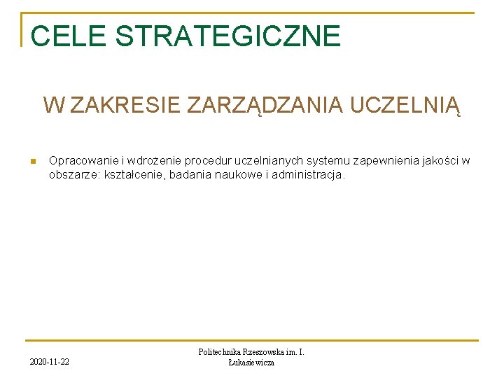 CELE STRATEGICZNE W ZAKRESIE ZARZĄDZANIA UCZELNIĄ n Opracowanie i wdrożenie procedur uczelnianych systemu zapewnienia