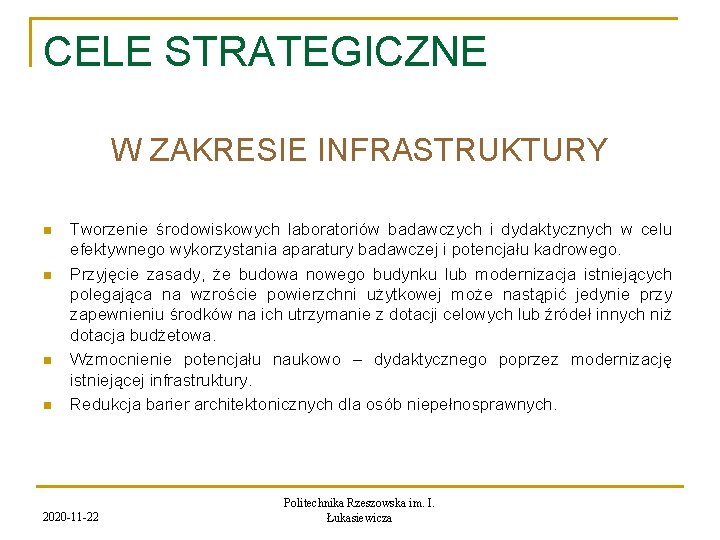 CELE STRATEGICZNE W ZAKRESIE INFRASTRUKTURY n n Tworzenie środowiskowych laboratoriów badawczych i dydaktycznych w