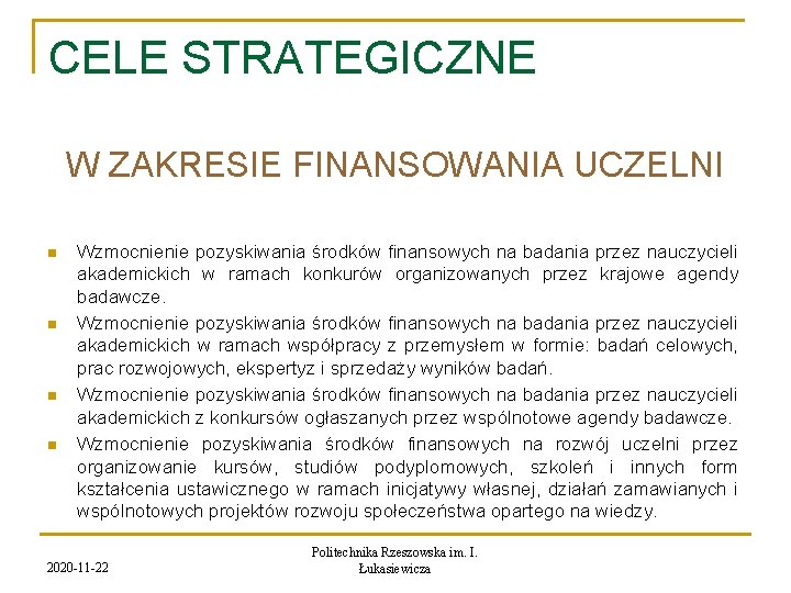 CELE STRATEGICZNE W ZAKRESIE FINANSOWANIA UCZELNI n n Wzmocnienie pozyskiwania środków finansowych na badania