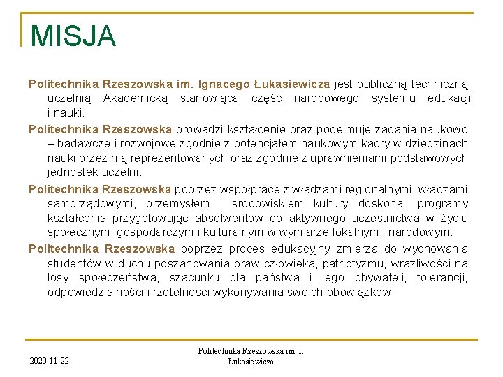 MISJA Politechnika Rzeszowska im. Ignacego Łukasiewicza jest publiczną techniczną uczelnią Akademicką stanowiąca część narodowego