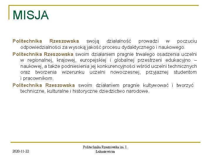 MISJA Politechnika Rzeszowska swoją działalność prowadzi w poczuciu odpowiedzialności za wysoką jakość procesu dydaktycznego