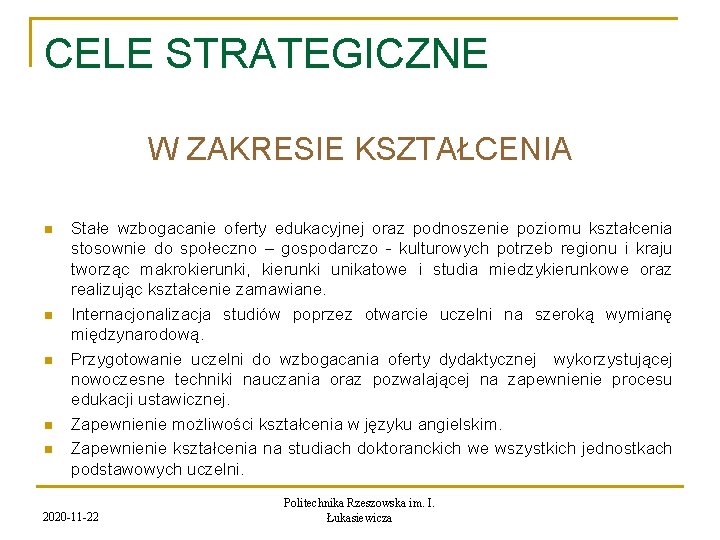 CELE STRATEGICZNE W ZAKRESIE KSZTAŁCENIA n n n Stałe wzbogacanie oferty edukacyjnej oraz podnoszenie