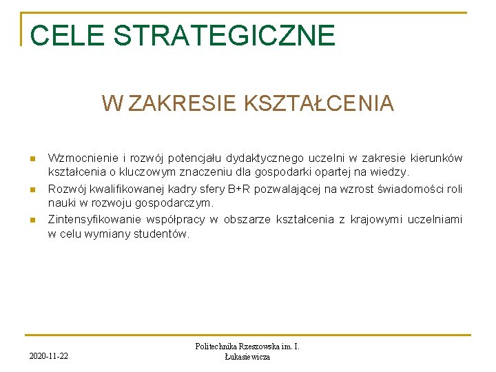 CELE STRATEGICZNE W ZAKRESIE KSZTAŁCENIA n n n Wzmocnienie i rozwój potencjału dydaktycznego uczelni