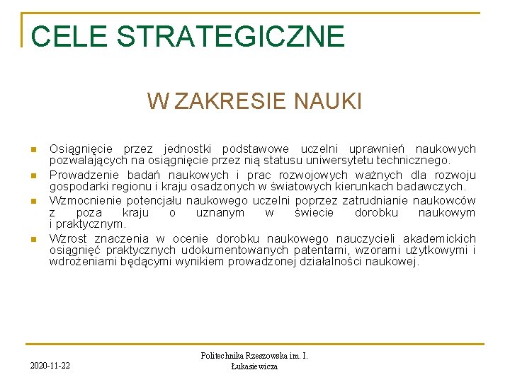 CELE STRATEGICZNE W ZAKRESIE NAUKI n n Osiągnięcie przez jednostki podstawowe uczelni uprawnień naukowych