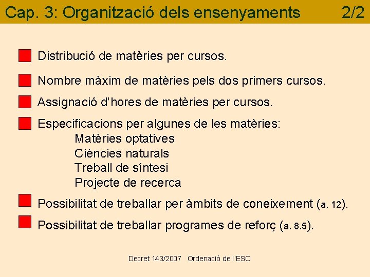 Cap. 3: Organització dels ensenyaments 2/2 Distribució de matèries per cursos. Nombre màxim de