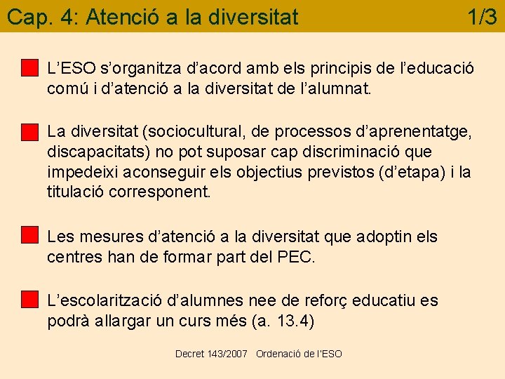 Cap. 4: Atenció a la diversitat 1/3 L’ESO s’organitza d’acord amb els principis de