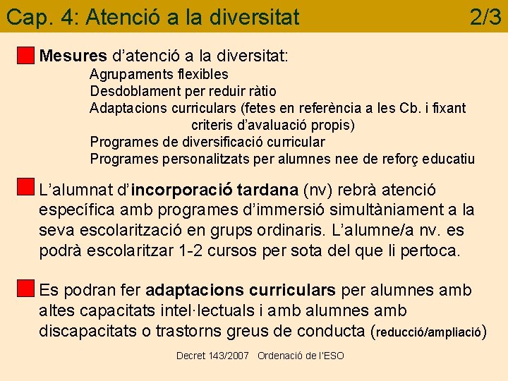 Cap. 4: Atenció a la diversitat 2/3 Mesures d’atenció a la diversitat: Agrupaments flexibles