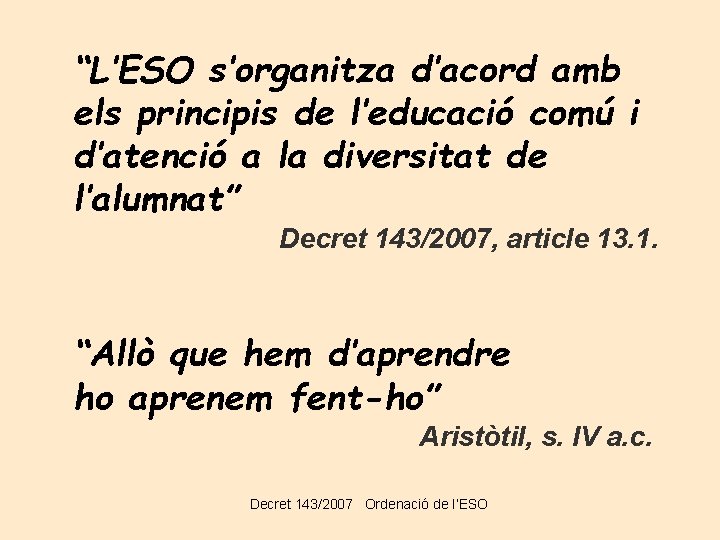 “L’ESO s’organitza d’acord amb els principis de l’educació comú i d’atenció a la diversitat