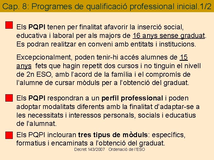 Cap. 8: Programes de qualificació professional inicial. 1/2 Els PQPI tenen per finalitat afavorir