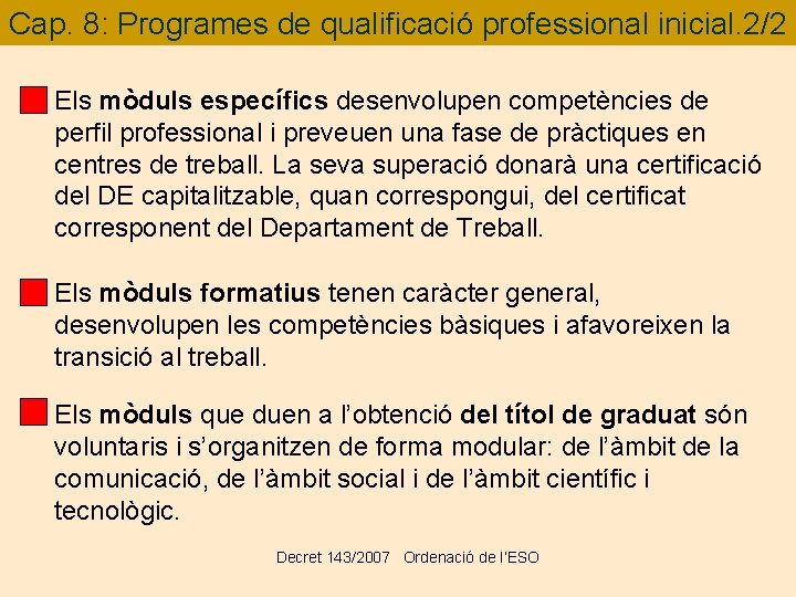 Cap. 8: Programes de qualificació professional inicial. 2/2 Els mòduls específics desenvolupen competències de