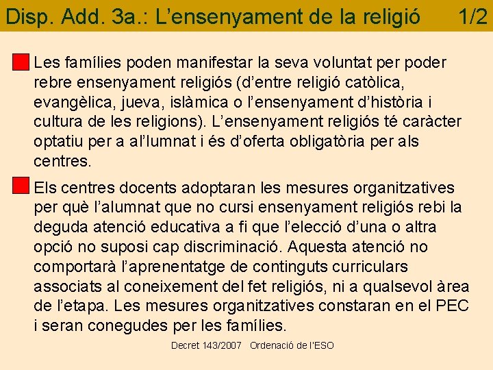 Disp. Add. 3 a. : L’ensenyament de la religió 1/2 Les famílies poden manifestar
