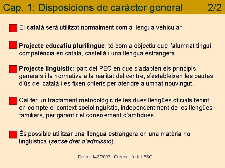 Cap. 1: Disposicions de caràcter general 2/2 El català serà utilitzat normalment com a