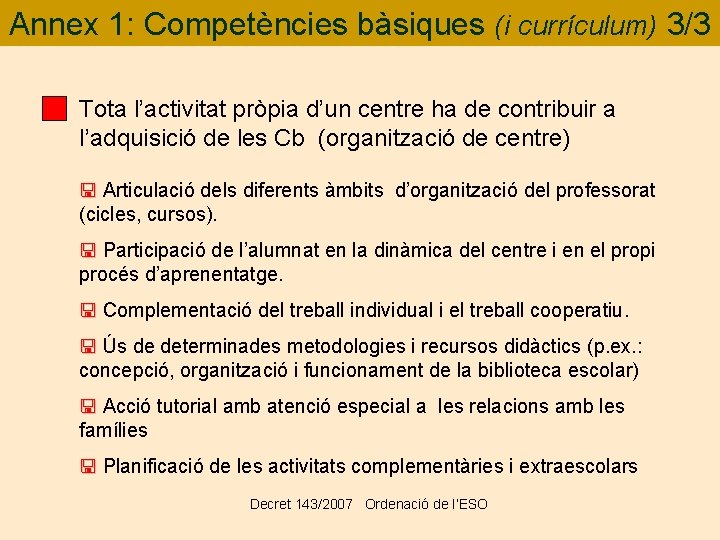 Annex 1: Competències bàsiques (i currículum) 3/3 Tota l’activitat pròpia d’un centre ha de