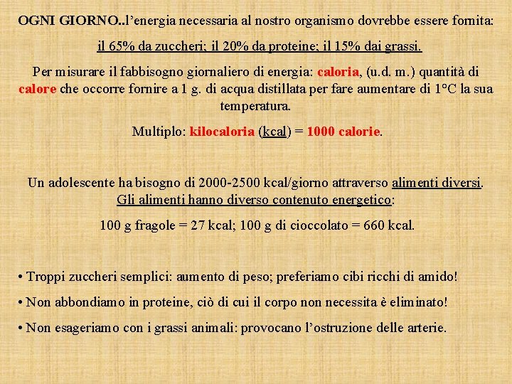 OGNI GIORNO. . l’energia necessaria al nostro organismo dovrebbe essere fornita: il 65% da