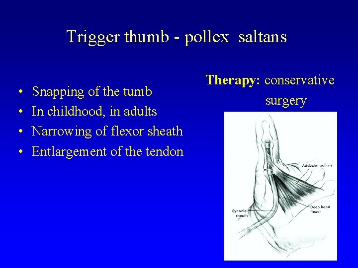 Trigger thumb - pollex saltans • • Snapping of the tumb In childhood, in