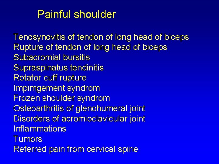 Painful shoulder Tenosynovitis of tendon of long head of biceps Rupture of tendon of