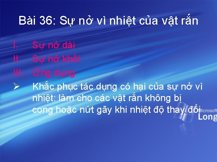 Bài 36: Sự nở vì nhiệt của vật rắn I. III. Ø Sự nở