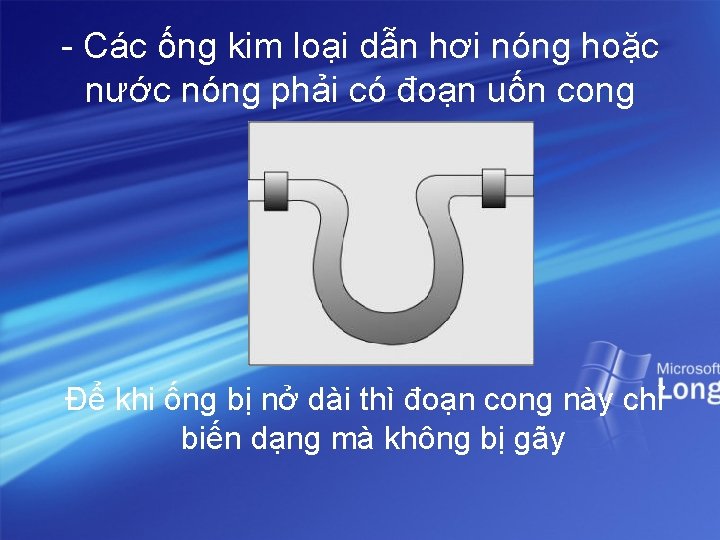 - Các ống kim loại dẫn hơi nóng hoặc nước nóng phải có đoạn