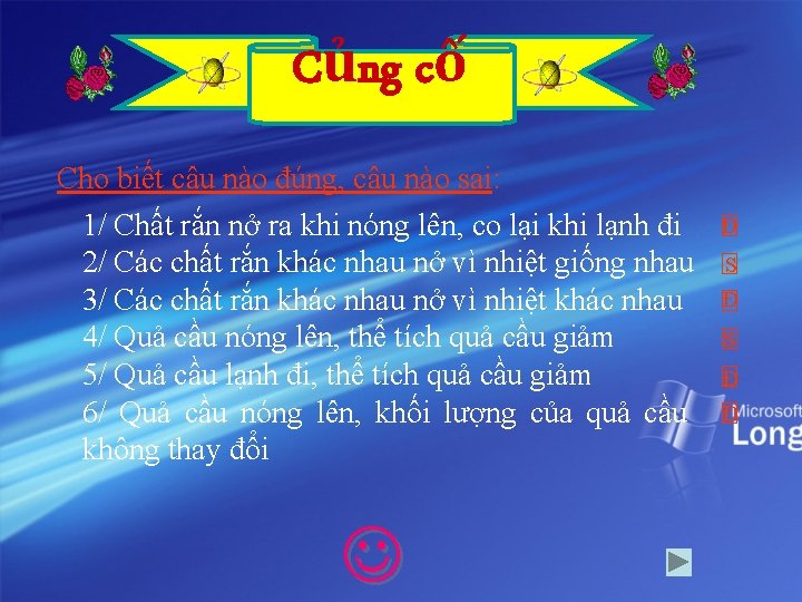 Củng cố Cho biết câu nào đúng, câu nào sai: 1/ Chất rắn nở