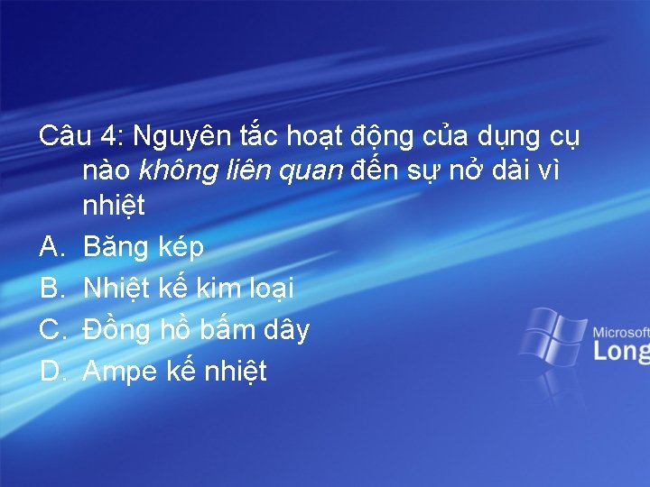 Câu 4: Nguyên tắc hoạt động của dụng cụ nào không liên quan đến